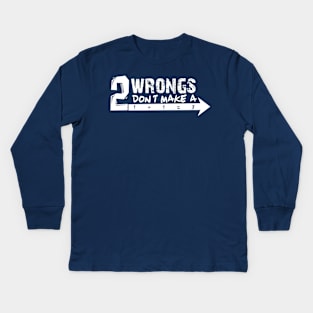 Two wrongs don’t make a right. Kids Long Sleeve T-Shirt